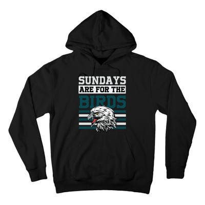 Sundays Are For The Birds It's A Philly Thing Philadelphia Football Tall Hoodie