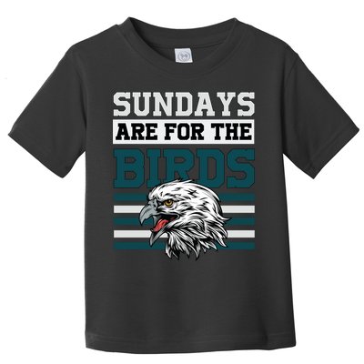 Sundays Are For The Birds It's A Philly Thing Philadelphia Football Toddler T-Shirt