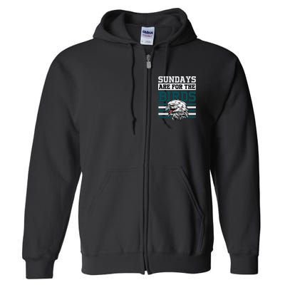 Sundays Are For The Birds It's A Philly Thing Philadelphia Football Full Zip Hoodie