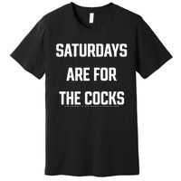 Saturdays Are For The Cocks Premium T-Shirt