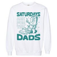 Saturdays Are For The Dads Mow Garment-Dyed Sweatshirt