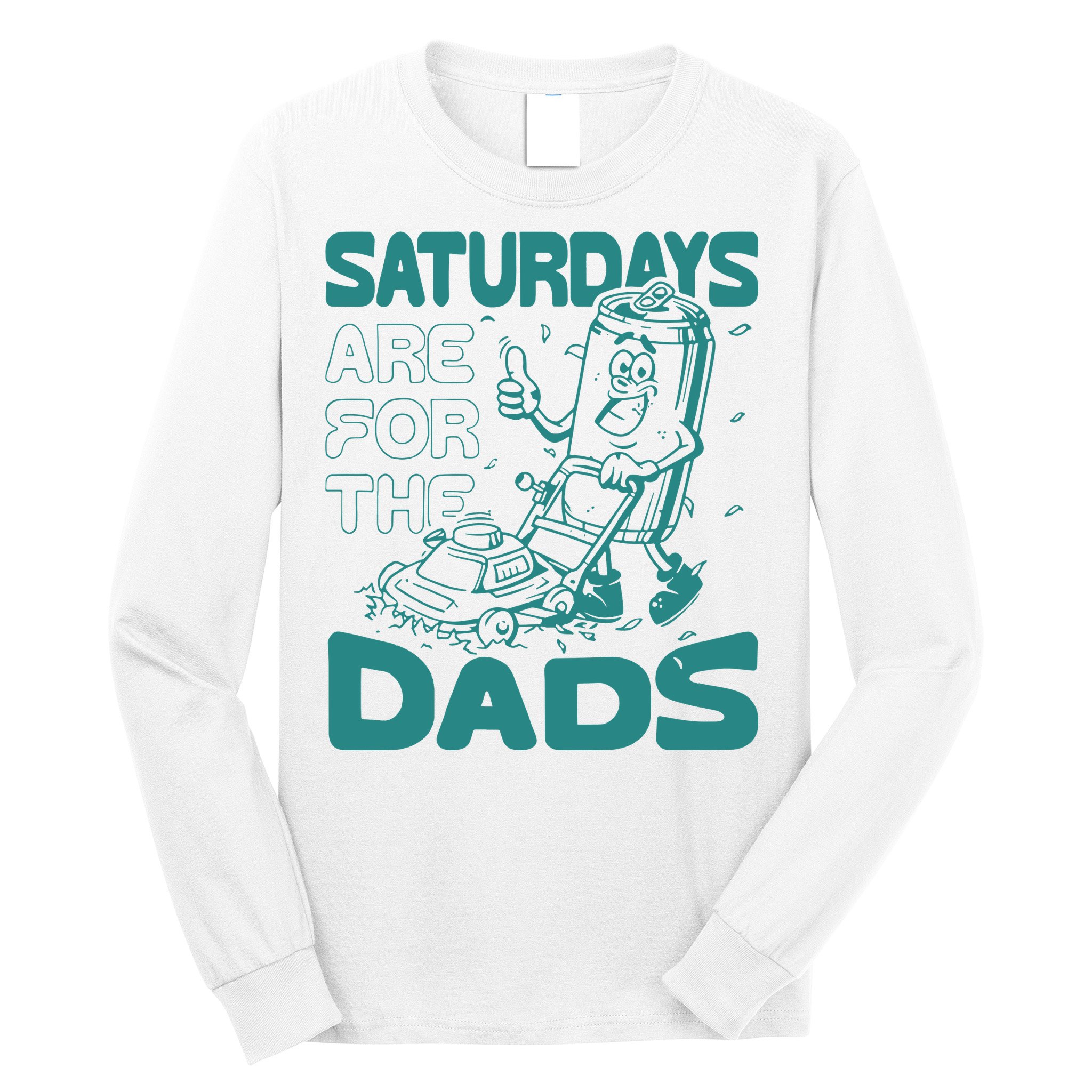 Saturdays Are For The Dads Mow Long Sleeve Shirt