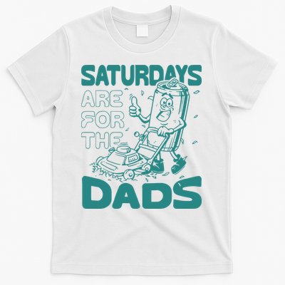 Saturdays Are For The Dads Mow T-Shirt