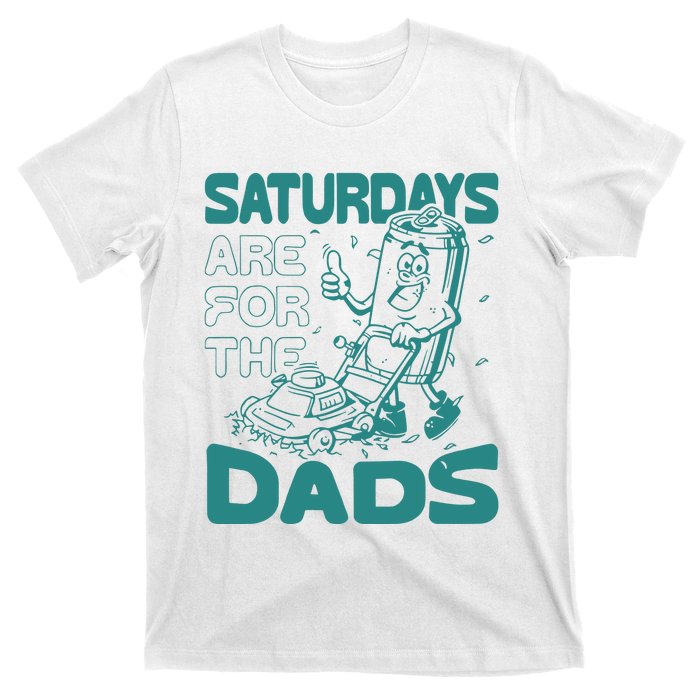 Saturdays Are For The Dads Mow T-Shirt