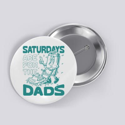 Saturdays Are For The Dads Mow Button