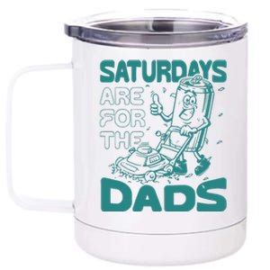 Saturdays Are For The Dads Mow 12 oz Stainless Steel Tumbler Cup