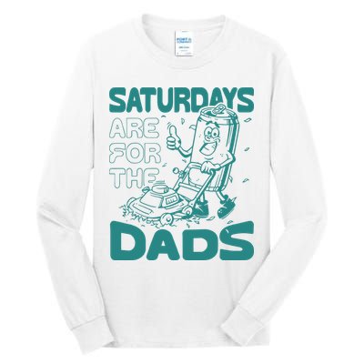 Saturdays Are For The Dads Mow Tall Long Sleeve T-Shirt