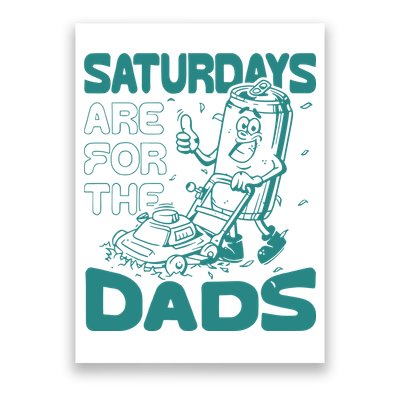 Saturdays Are For The Dads Mow Poster