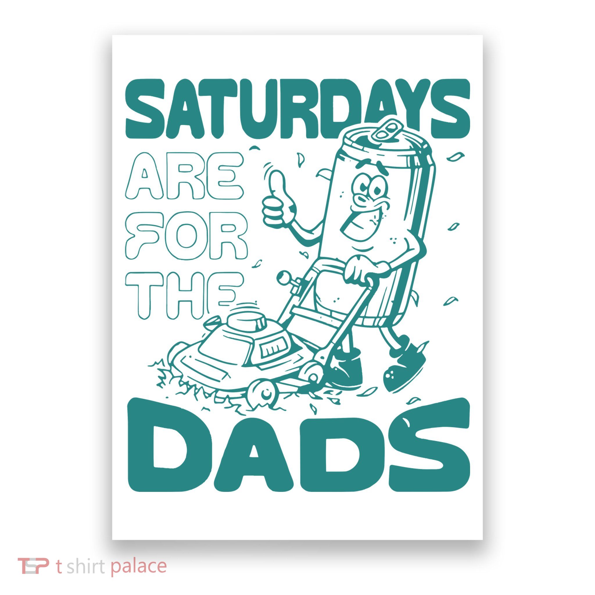 Saturdays Are For The Dads Mow Poster