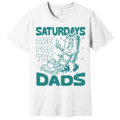 Saturdays Are For The Dads Mow Premium T-Shirt
