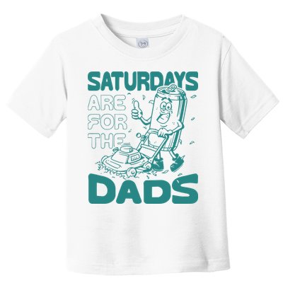Saturdays Are For The Dads Mow Toddler T-Shirt