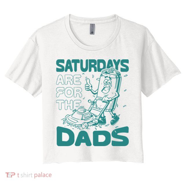 Saturdays Are For The Dads Mow Crop Top