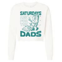 Saturdays Are For The Dads Mow Cropped Pullover Crew