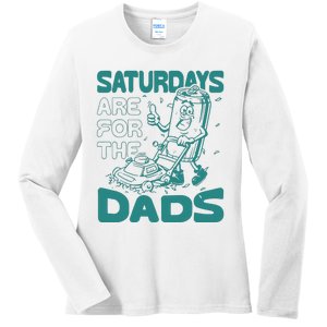 Saturdays Are For The Dads Mow Ladies Long Sleeve Shirt