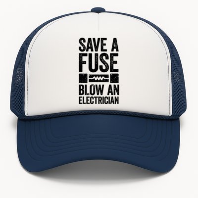 Save A Fuse Blow An Electrician Electrician Trucker Hat