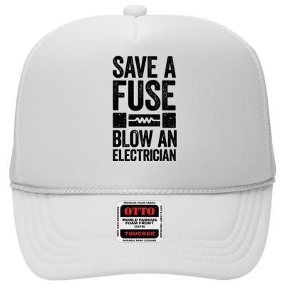 Save A Fuse Blow An Electrician Electrician High Crown Mesh Back Trucker Hat