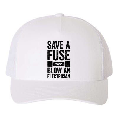 Save A Fuse Blow An Electrician Electrician Yupoong Adult 5-Panel Trucker Hat