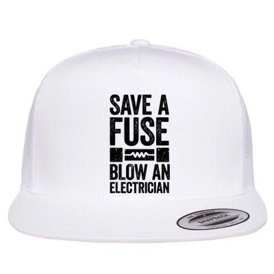 Save A Fuse Blow An Electrician Electrician Flat Bill Trucker Hat