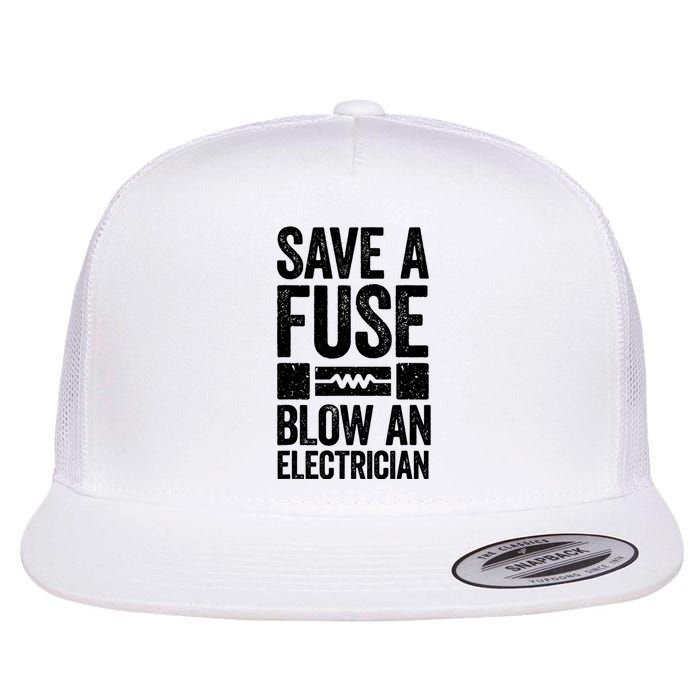 Save A Fuse Blow An Electrician Electrician Flat Bill Trucker Hat