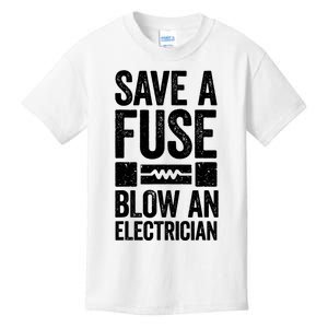 Save A Fuse Blow An Electrician Electrician Kids T-Shirt