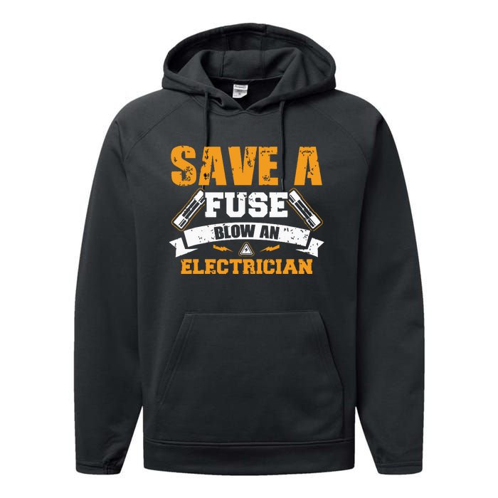 Save A Fuse Blow An Electrician T Performance Fleece Hoodie