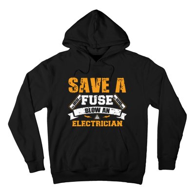 Save A Fuse Blow An Electrician T Hoodie