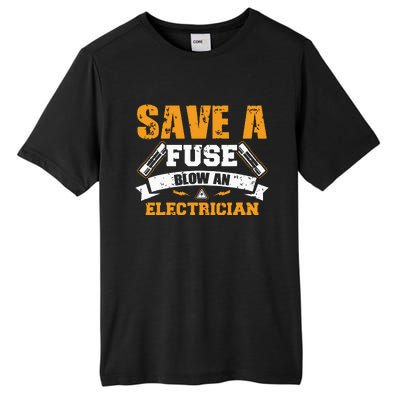 Save A Fuse Blow An Electrician T Tall Fusion ChromaSoft Performance T-Shirt