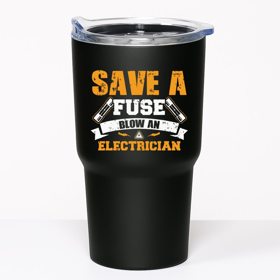 Save A Fuse Blow An Electrician T Tumbler