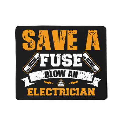 Save A Fuse Blow An Electrician T Mousepad