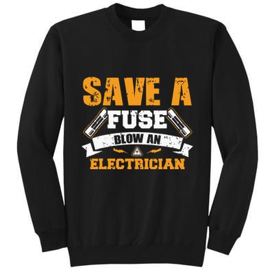 Save A Fuse Blow An Electrician T Tall Sweatshirt