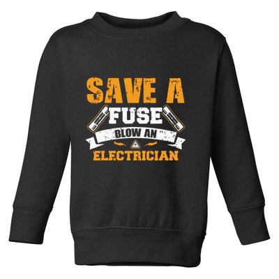 Save A Fuse Blow An Electrician T Toddler Sweatshirt