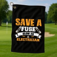Save A Fuse Blow An Electrician T Golf Towel