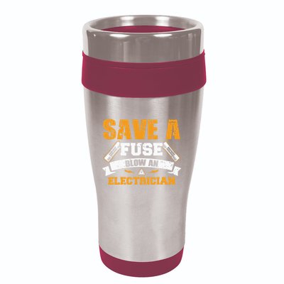 Save A Fuse Blow An Electrician T 16oz Travel Tumbler