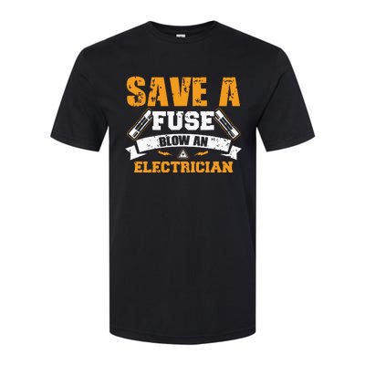 Save A Fuse Blow An Electrician T Softstyle CVC T-Shirt