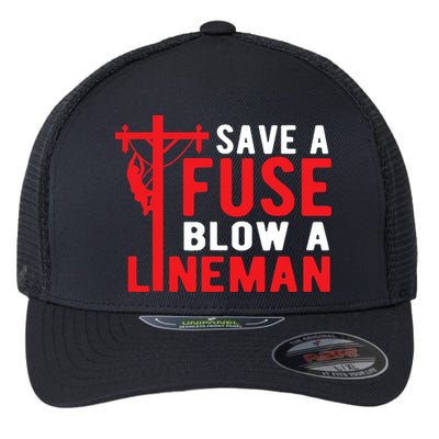 Save A Fuse Blow A Lineman Funny Lineman Flexfit Unipanel Trucker Cap