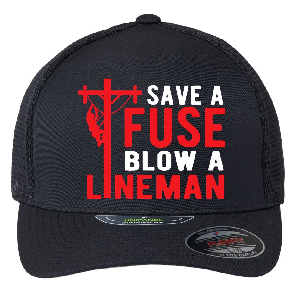 Save A Fuse Blow A Lineman Funny Lineman Flexfit Unipanel Trucker Cap