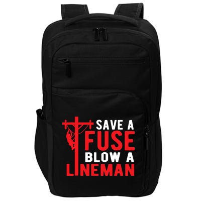 Save A Fuse Blow A Lineman Funny Lineman Impact Tech Backpack