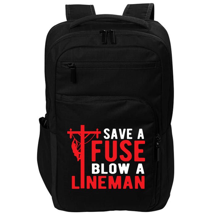 Save A Fuse Blow A Lineman Funny Lineman Impact Tech Backpack