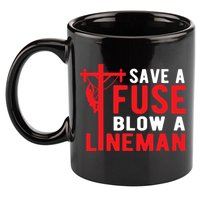 Save A Fuse Blow A Lineman Funny Lineman 11oz C Handle Ceramic Mug