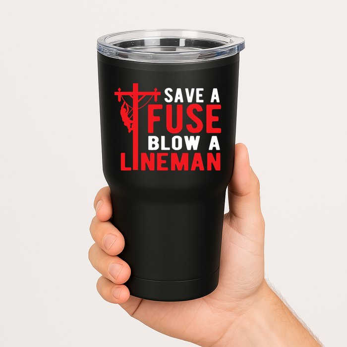 Save A Fuse Blow A Lineman Funny Lineman Tumbler