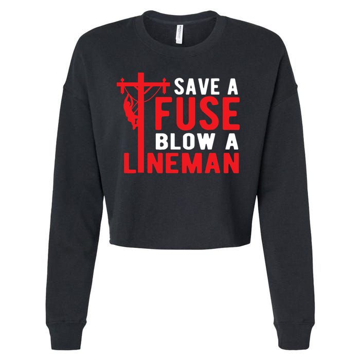 Save A Fuse Blow A Lineman Funny Lineman Cropped Pullover Crew