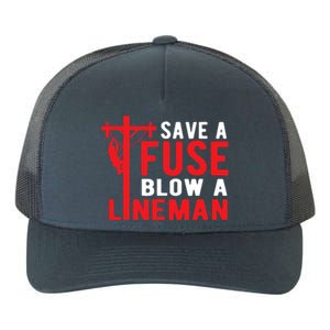 Save A Fuse Blow A Lineman Funny Lineman Yupoong Adult 5-Panel Trucker Hat