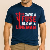 Save A Fuse Blow A Lineman Funny Lineman Performance Shirt