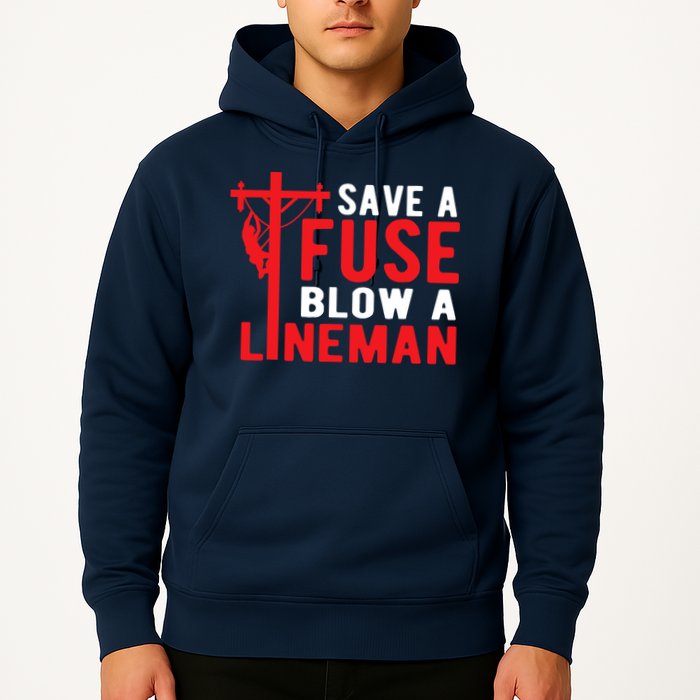 Save A Fuse Blow A Lineman Funny Lineman Hoodie