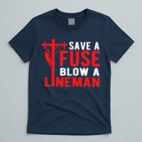 Save A Fuse Blow A Lineman Funny Lineman T-Shirt