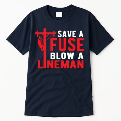 Save A Fuse Blow A Lineman Funny Lineman Tall T-Shirt