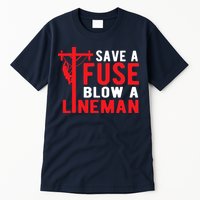 Save A Fuse Blow A Lineman Funny Lineman Tall T-Shirt
