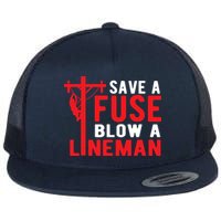 Save A Fuse Blow A Lineman Funny Lineman Flatbill Hat