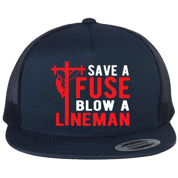 Save A Fuse Blow A Lineman Funny Lineman Flatbill Hat