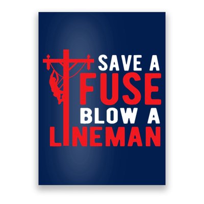 Save A Fuse Blow A Lineman Funny Lineman Poster